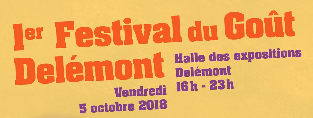 1er Festival du Goût, Vendredi 5 octobre 2018 de 16h00 - 23h00 à Delémont !